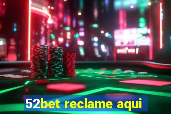 52bet reclame aqui